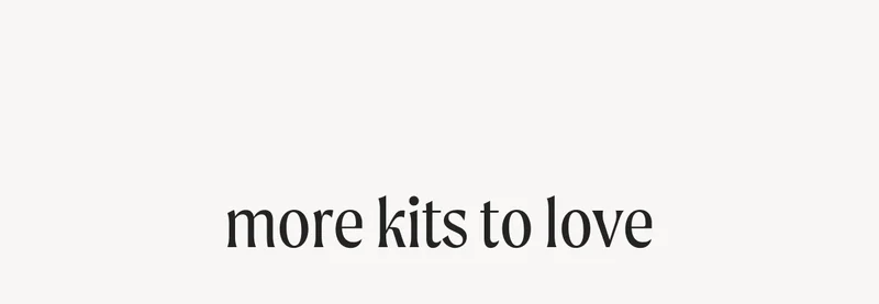 more kits to love