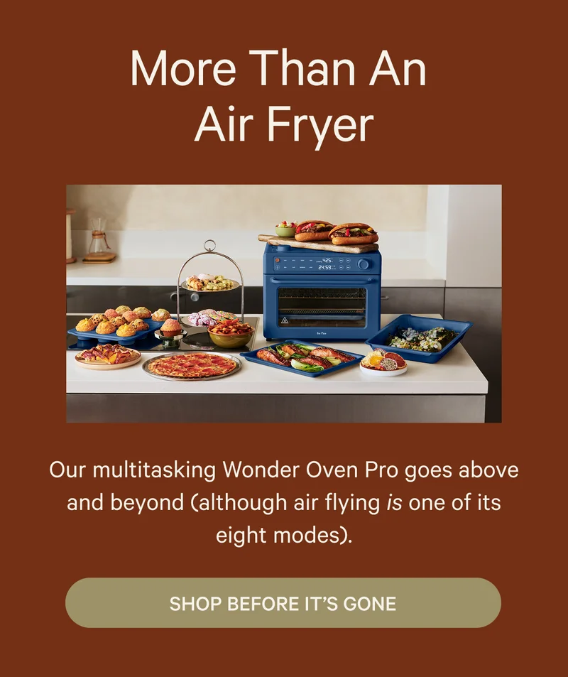 More Than An Air Fryer - Our multitasking Wonder Oven Pro goes above and beyond (although air flying is one of its eight modes).