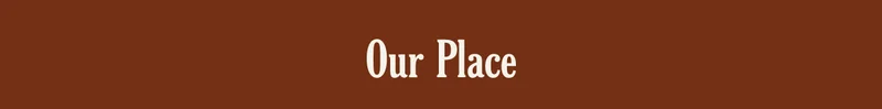 Our Place
