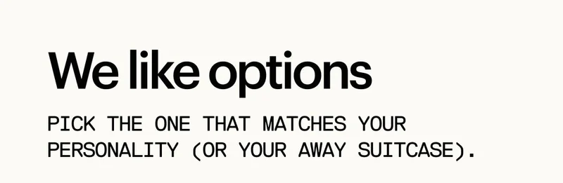 We like options.
