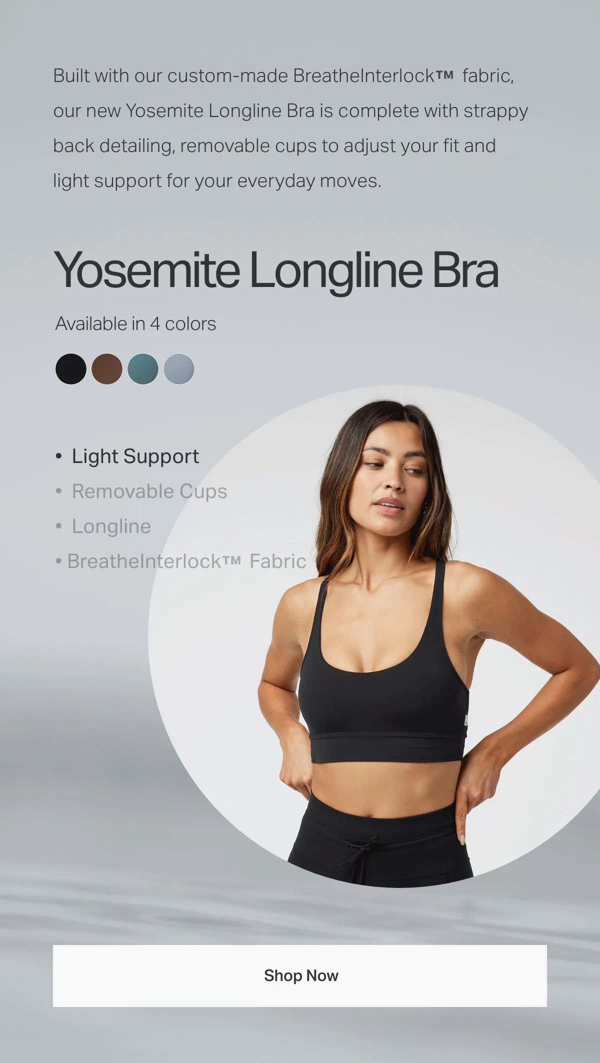 Built with our custom-made BreatheInterlock fabric.