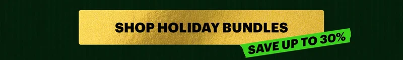 SHOP HOLIDAY BUNDLES. SAVE UP TO 30%
