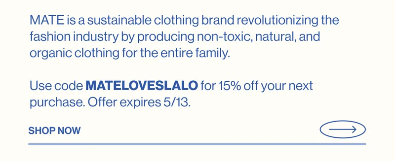 MATE- Natural, Non-toxic, & Adorable. MATE&nbsp;is a sustainable clothing&nbsp;brand&nbsp;revolutionizing&nbsp;the fashion industry by producing non-toxic, natural, and organic clothing for&nbsp;the&nbsp;entire family.  Use code discount code for 15% off your next purchase. Offer expires 5/13. Shop Now