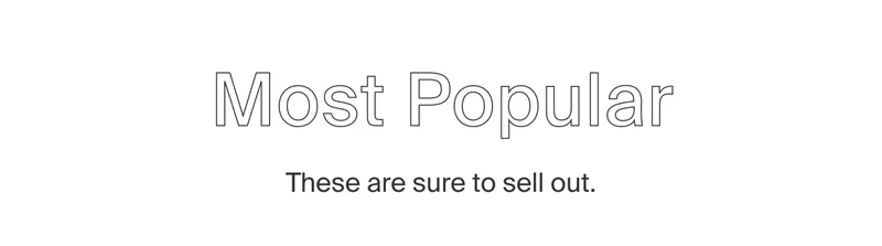 Shop our Most Popular Items