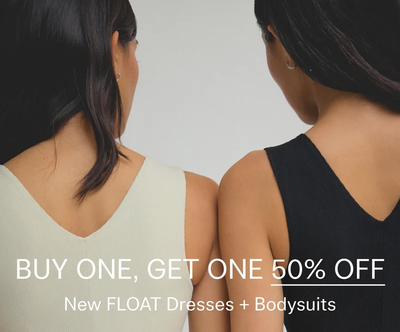 Buy One, Get One 50% Off   New FLOAT Dresses + Bodysuits