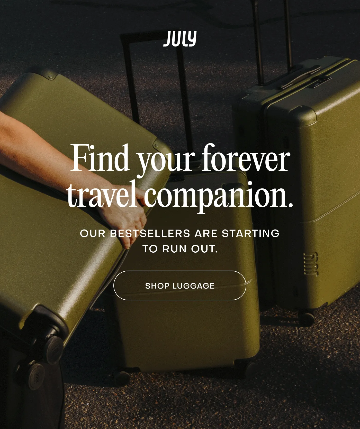 Find your forever travel companion. OUR BESTSELLERS ARE STARTING TO RUN OUT.
