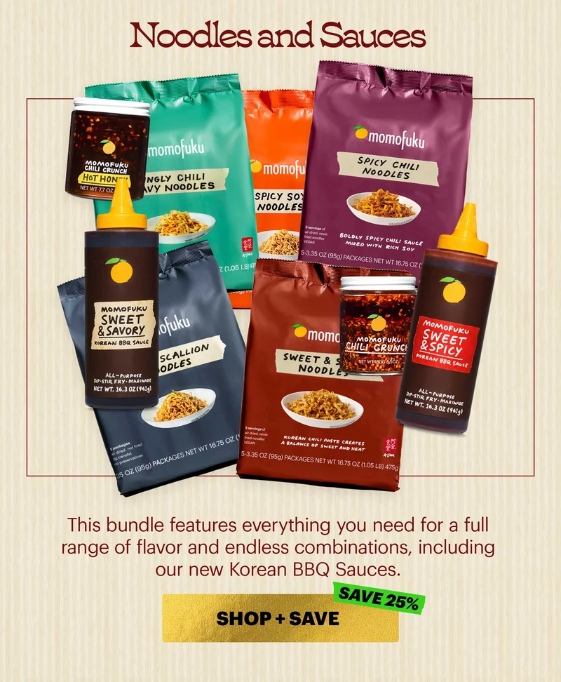 Header: Noodles and Sauces  Sub-header: This bundle features everything you need for a full range of flavor and endless combinations, including our new Korean BBQ Sauces.  CTA: SHOP + SAVE. SAVE 25%