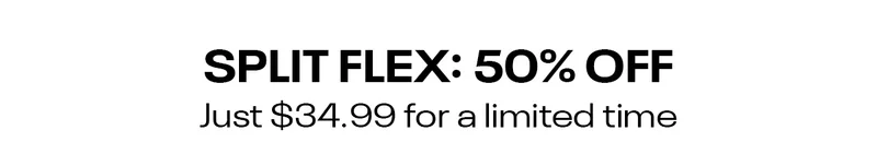 Split Flex 50% Off
