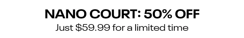 Nano Court 50% Off
