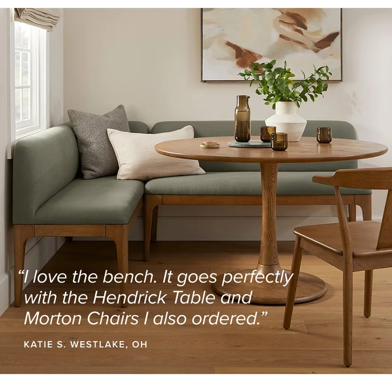I love the bench. It goes perfect with the Hendricks Table and Morton Chairs I also ordered.