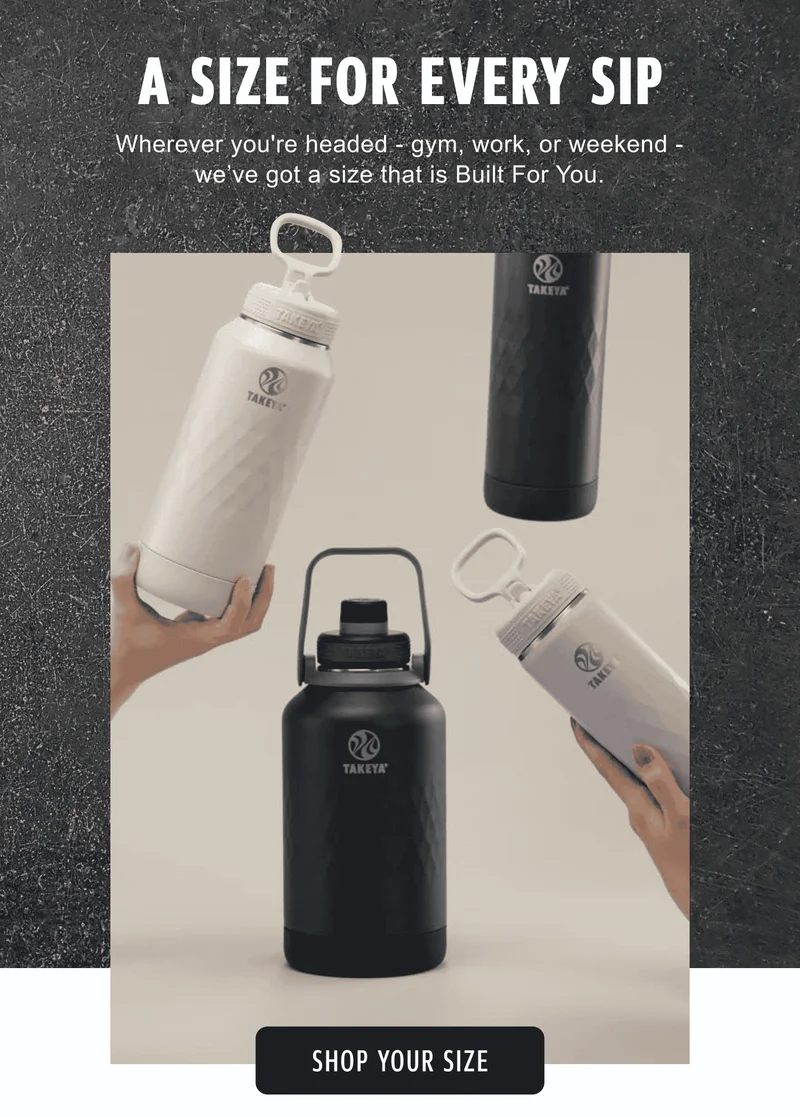 A SIZE FOR EVERY SIP |Wherever you're headed – gym, work, or weekend – we've got a size that is Built For You. | SHOP YOUR SIZE