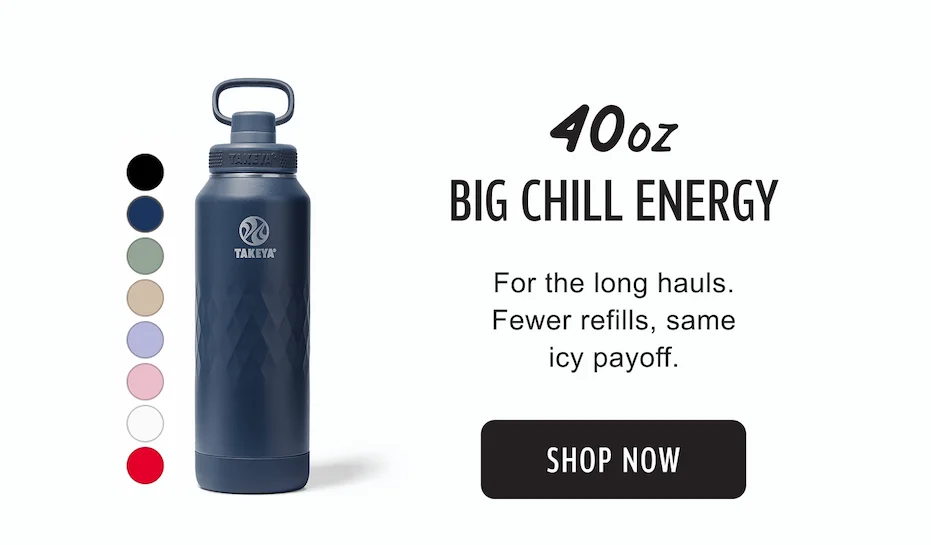 40oz | BIG CHILL ENERGY | For the long hauls. | Fewer refills, same icy payoff. | SHOP THE 40oz