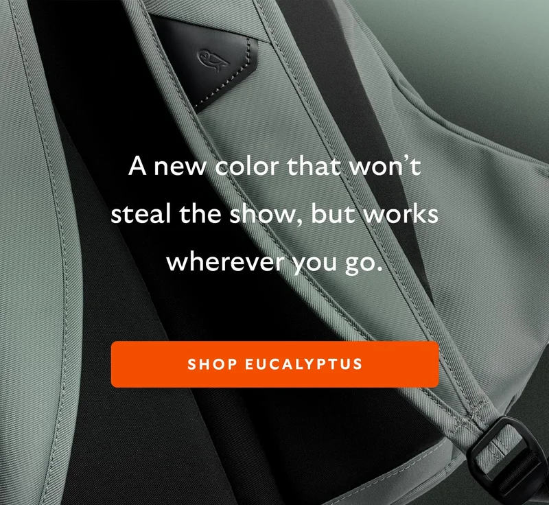 A new color that won’t steal the show, but works wherever you go. CTA: SHOP EUCALYPTUS