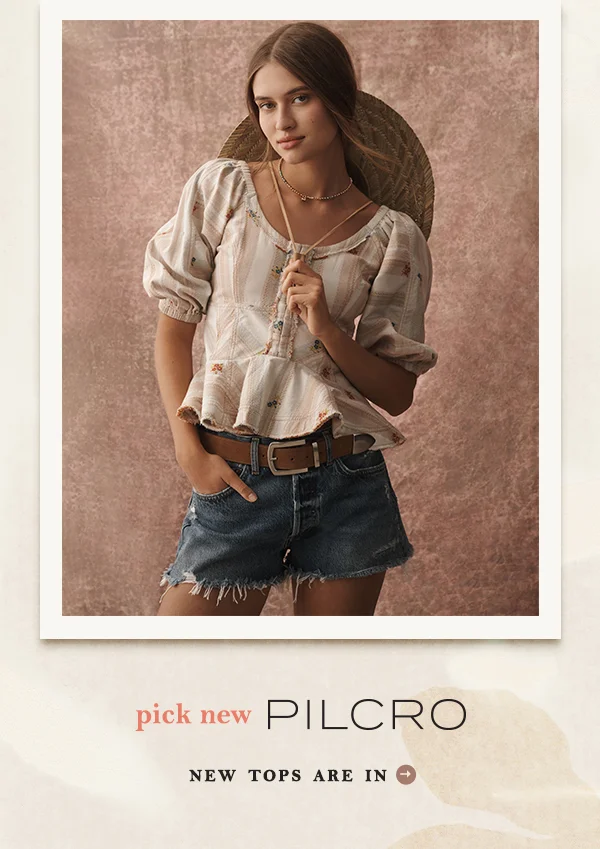 Pick new PILCRO. New tops are in.