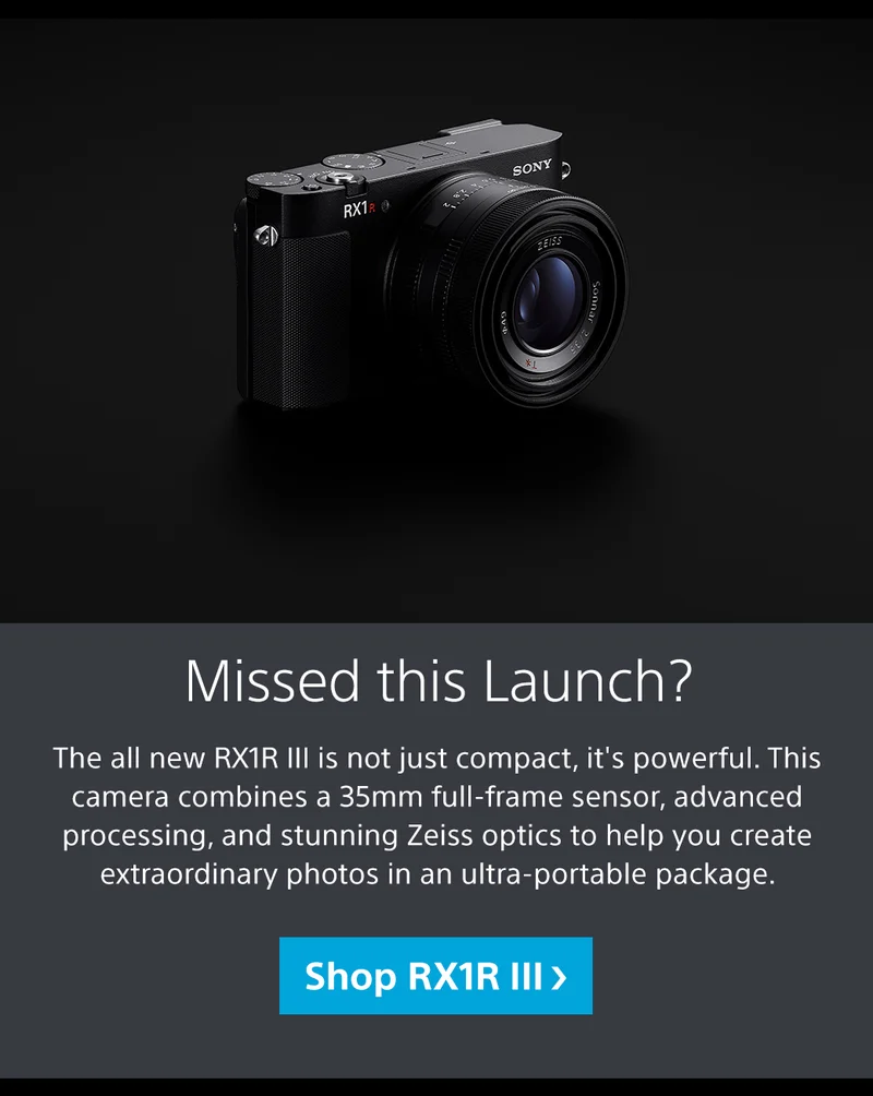 Missed this Launch? | The all new RX1R III is not just compact, it's powerful. This camera combines a 35mm full-frame sensor, advanced processing, and stunning Zeiss optics to help you create extraordinary photos in an ultra-portable package. Shop RX1R III
