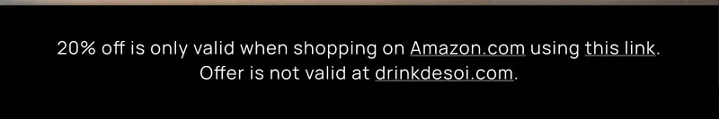 20% off is only valid when shopping on Amazon.com using this link. Offer is not valid at drinkdesoi.com.