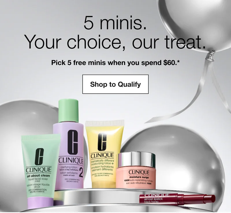 5 minis. Your choice, our treat. | Pick 5 free minis when you spend $60.* | Shop to Qualify