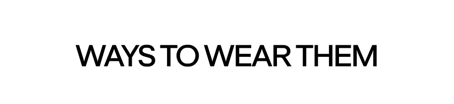 WAYS TO WEAR THEM