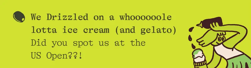 We Drizzled on a whoooooole lotta ice cream (and gelato) Did you spot us at the US Open??!