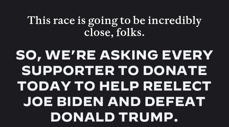 This race is going to be incredibly close, NAME.  So, we’re asking every supporter to donate today to help reelect Joe Biden and defeat Donald Trump.