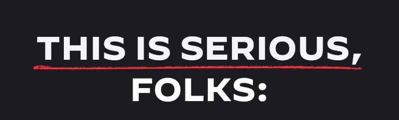 This is serious, folks: