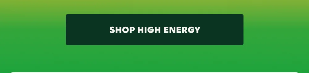 SHOP HIGH ENERGY