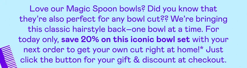 For today only, save 20% on this iconic bowl set with your next order