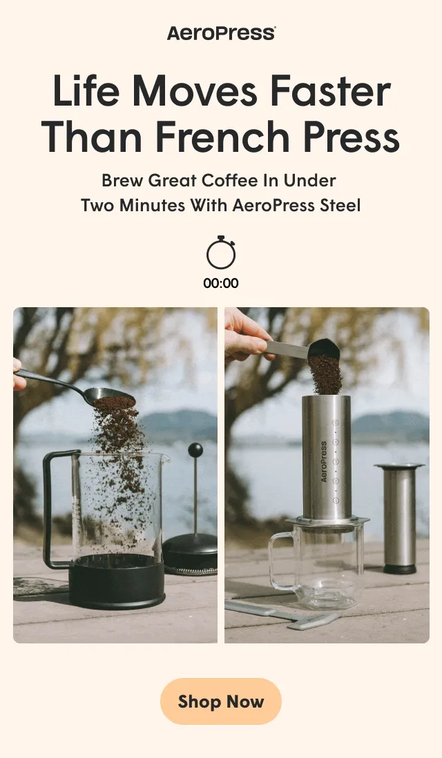 Life Moves Faster than French Press