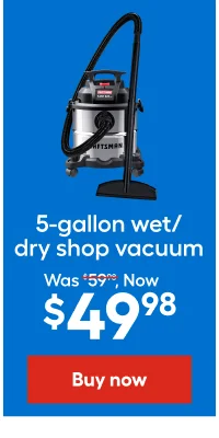 5-gallon wet/dry shop vacuum Was $59.95, Now $54.98
