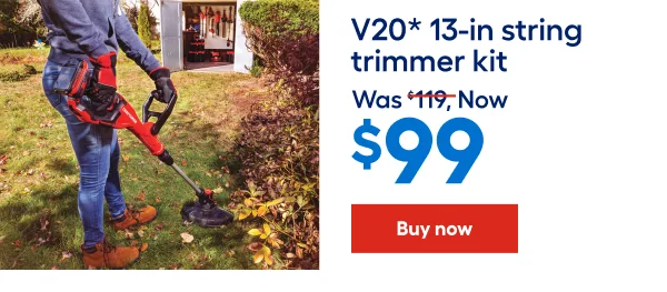 V20 13-in string trimmer kit Was $119, Now $99