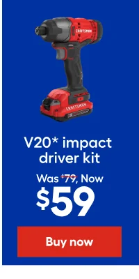V20 impact driver kit Was $79, Now $59