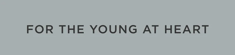 For the Young at Heart