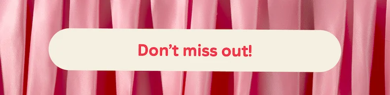 Button: Don't miss out!