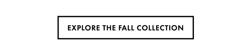 Explore The Fall Collection