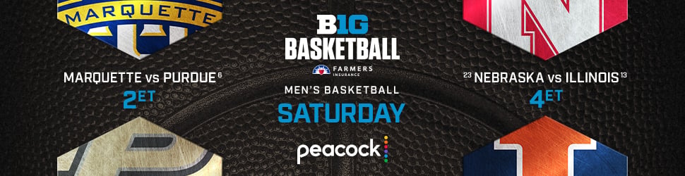 B1G Basketball. Saturday Marquette vs. No. 6 Purdue at 2p ET. No. 23 Nebraska vs. No. 13 Illonois