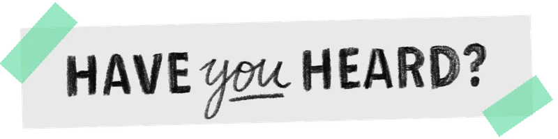 Have You Heard?