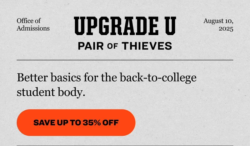 Office of Admissions UPGRADE U august 10, 2025 Better basics for the back-to-college student body. Save Up to 35% OFF