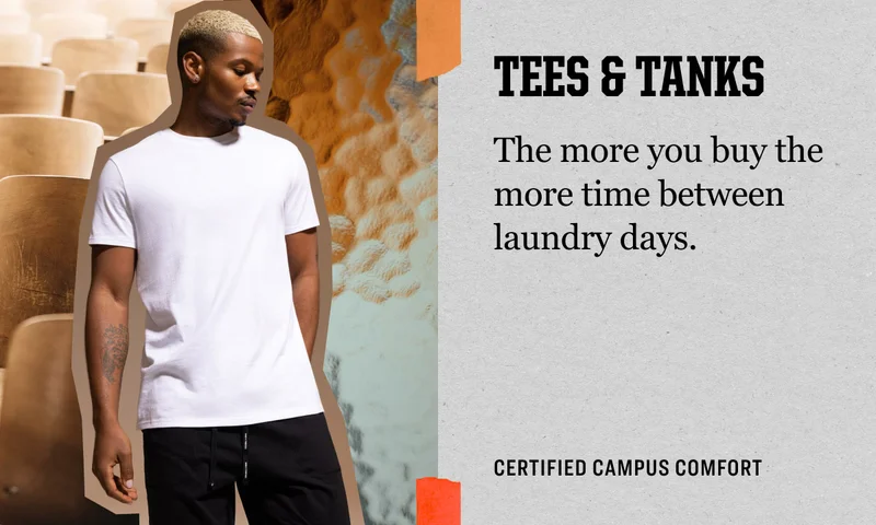 Tees & Tanks&nbsp; The more you buy the more time between laundry days.&nbsp; Certified Campus Comfort