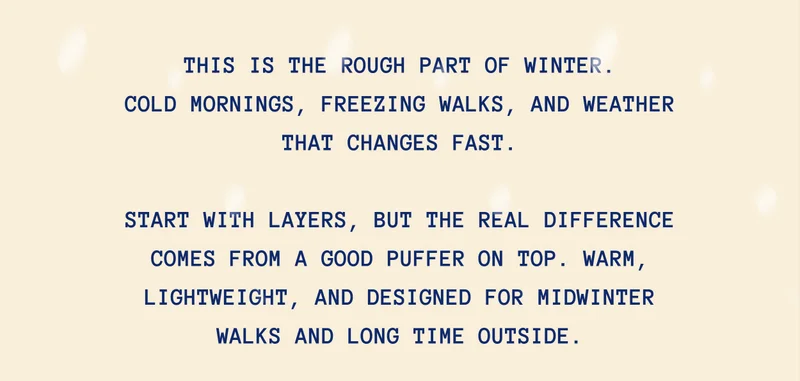 This is the rough part of winter. Cold mornings, freezing walks, and weather that changes fast.