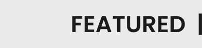 FEATURED