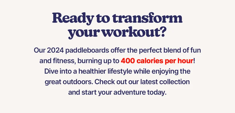 Ready to transform your workout? Our 2024 paddleboards offer the perfect blend of fun and fitness, burning up to 400 calories per hour! Dive into a healthier lifestyle while enjoying the great outdoors. Check out our latest collection and start your adventure today.