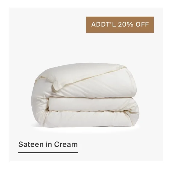 Additional 20% Off Sateen in Cream } Shop Now