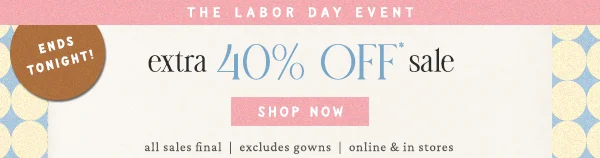 ends tonight, the labor day event, extra 40% off sale, shop now