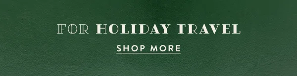 for holiday travel, shop more