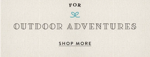 for outdoor adventures, shop more