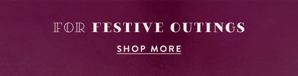 for festive outings, shop more