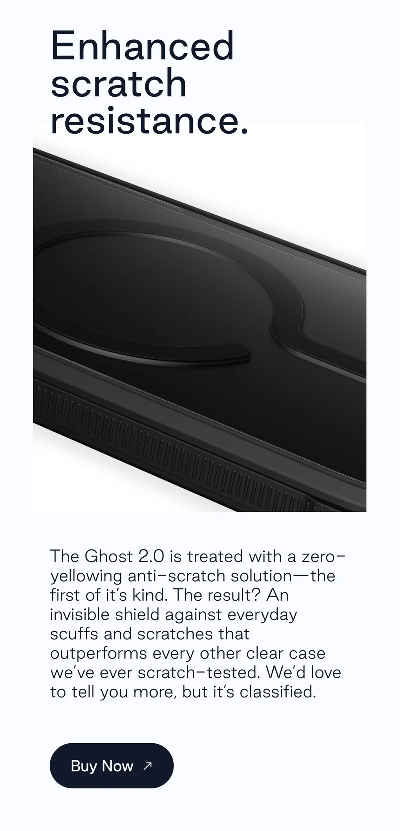 Enhanced scratch resistance.