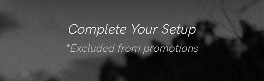 Complete your setup section. These are excluded from promotions.