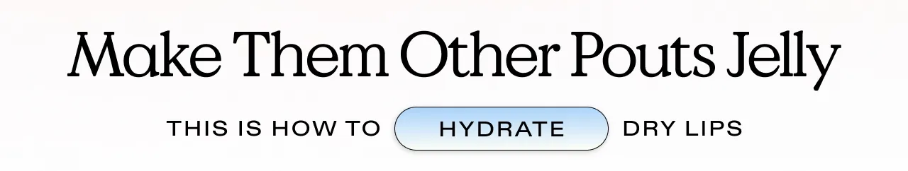 Make them other pouts jelly! This is how to hydrate, firm, and define dry lips.