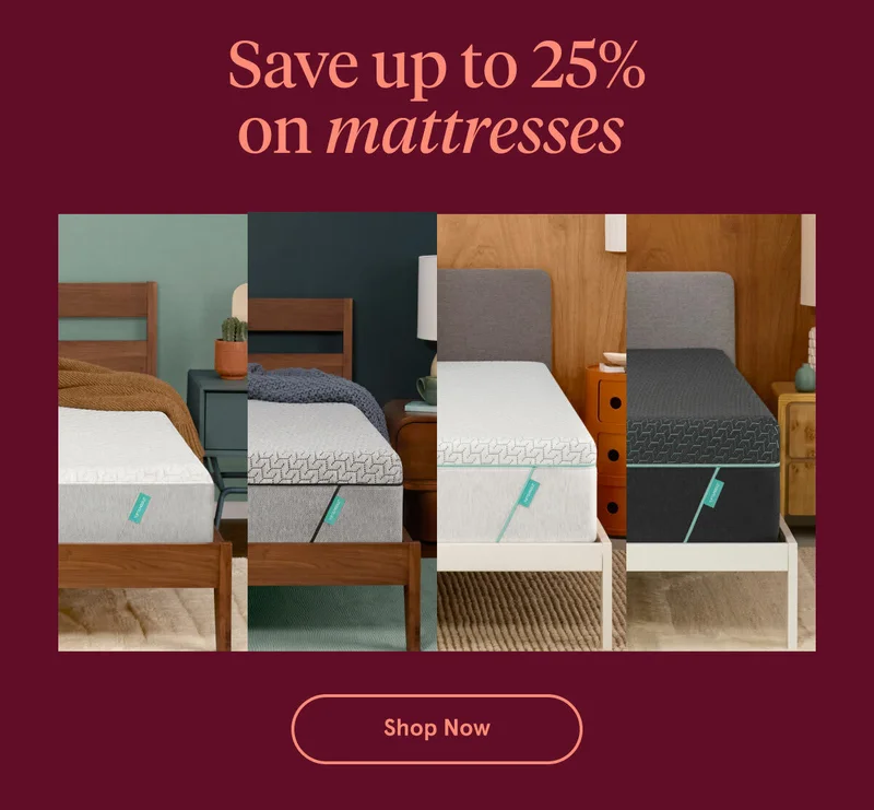 Save up to 25% on mattresses | Shop Now